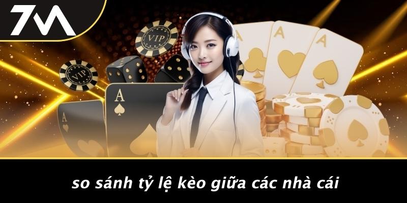 So Sánh Tỷ Lệ Kèo Giữa Các Nhà Cái